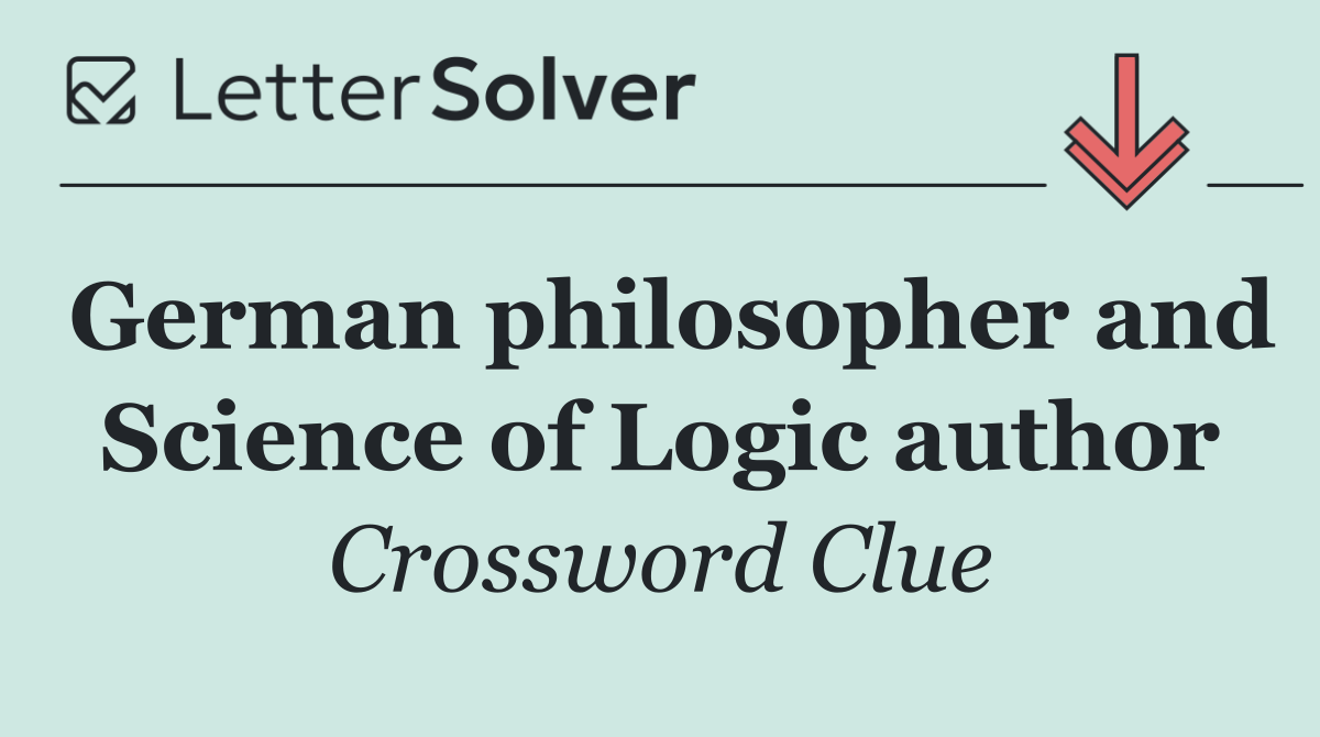 German philosopher and Science of Logic author
