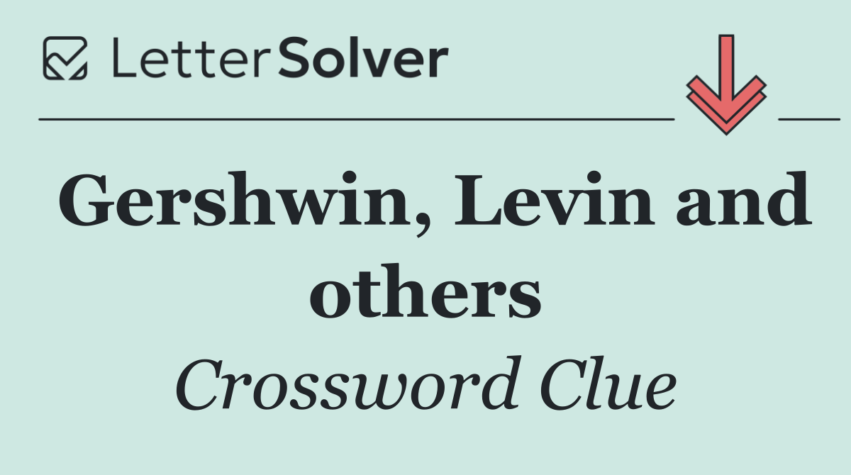 Gershwin, Levin and others
