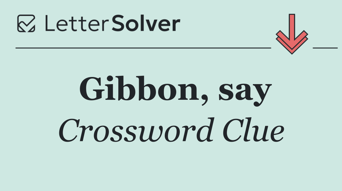 Gibbon, say