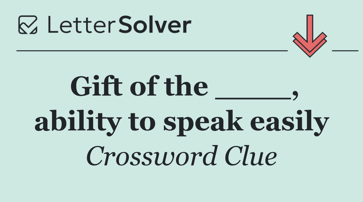 Gift of the ____, ability to speak easily