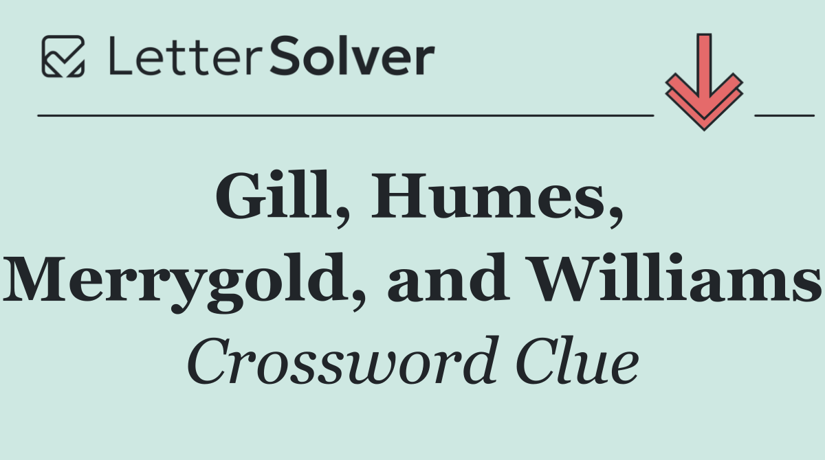 Gill, Humes, Merrygold, and Williams