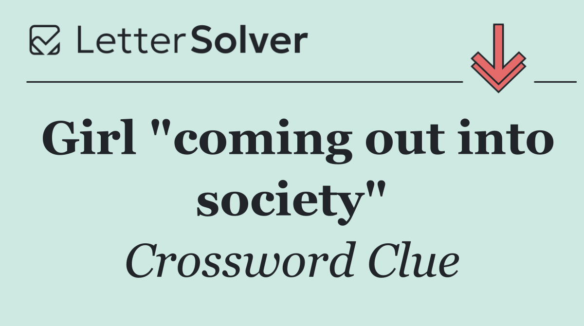 Girl "coming out into society"