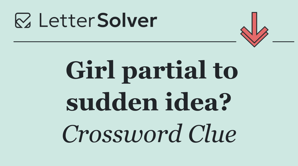 Girl partial to sudden idea?