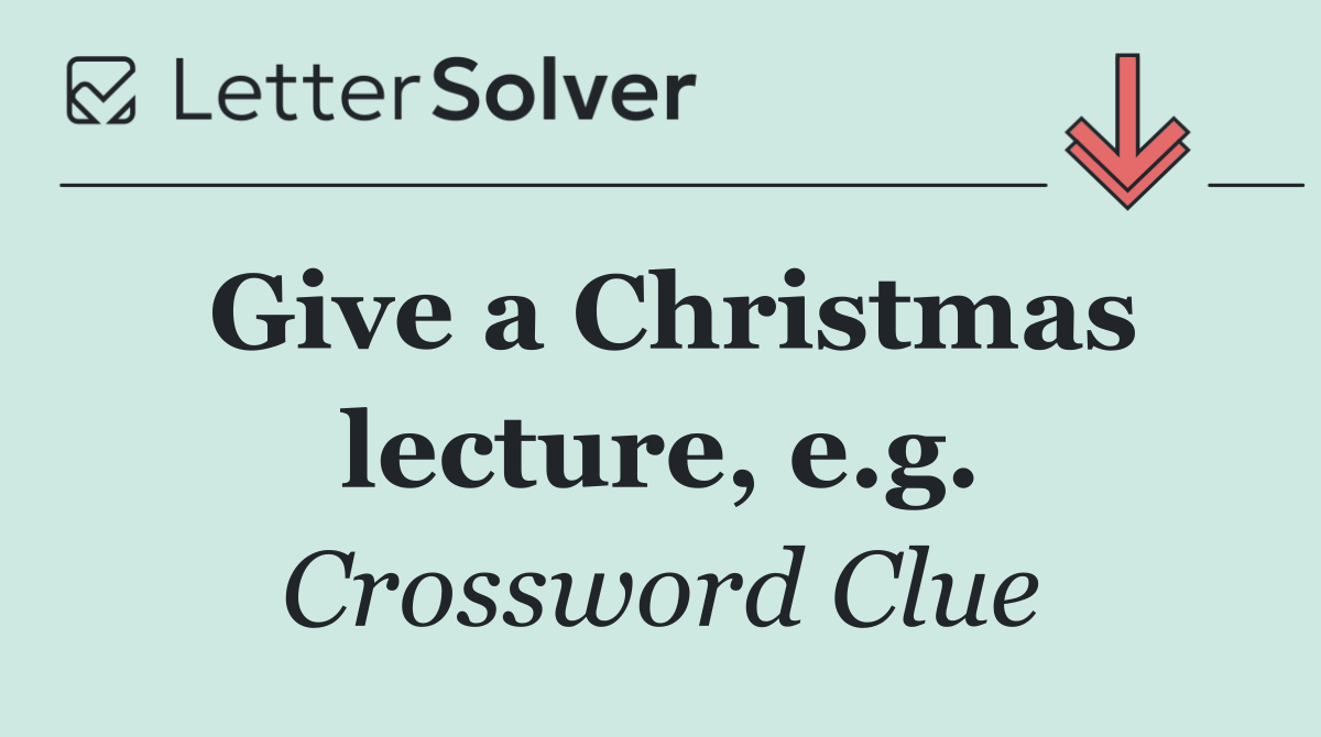 Give a Christmas lecture, e.g.