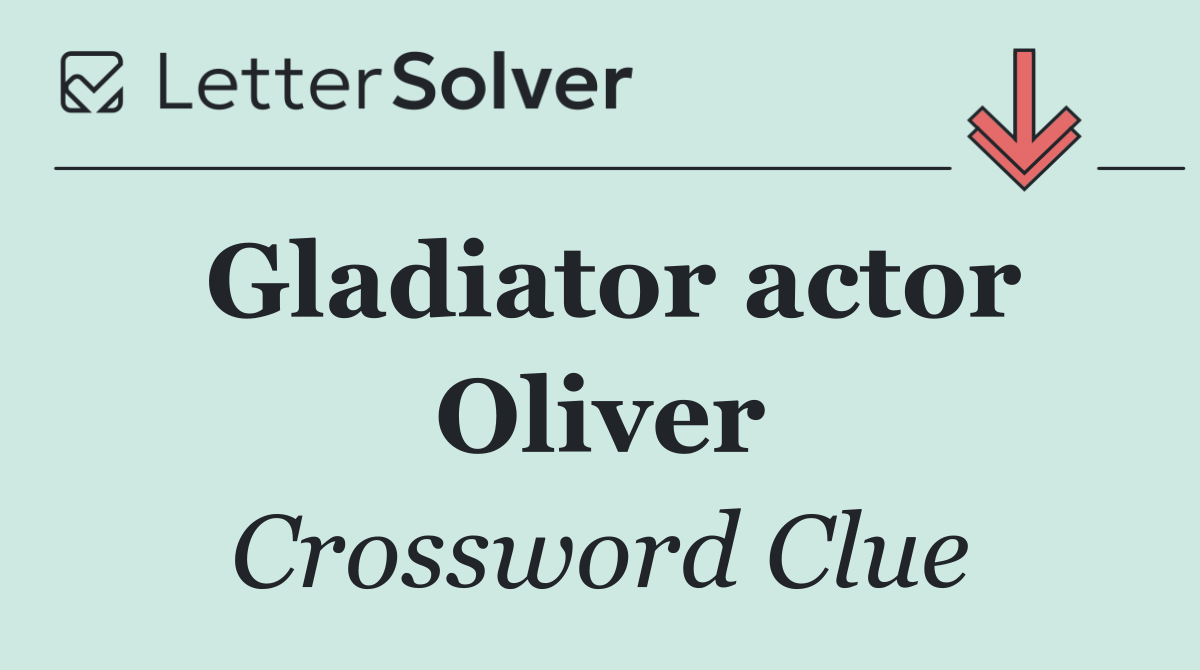 Gladiator actor Oliver