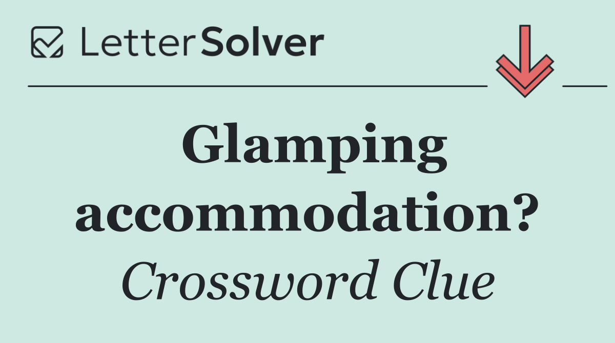 Glamping accommodation?