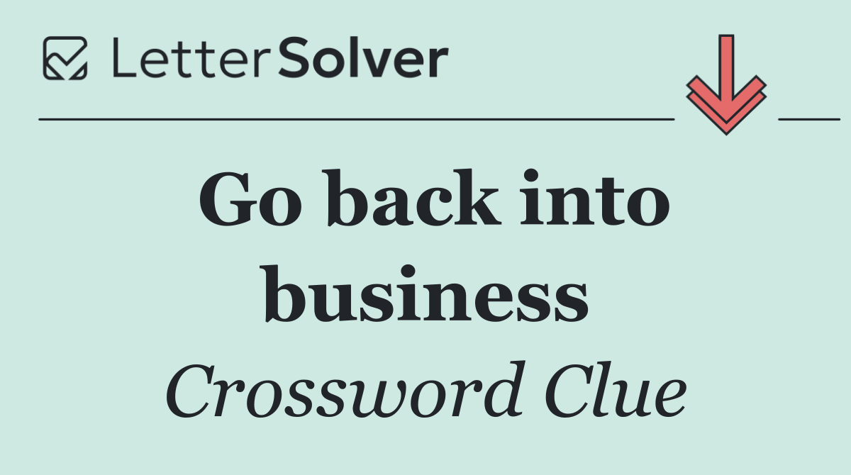 Go back into business