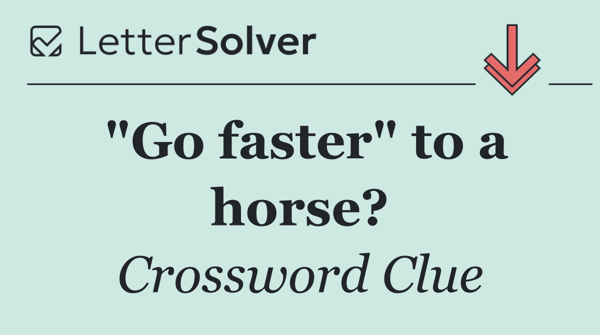 "Go faster" to a horse?