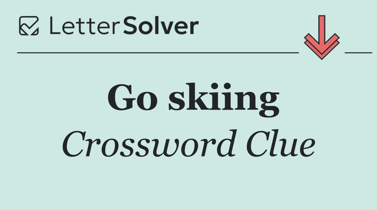 Go skiing