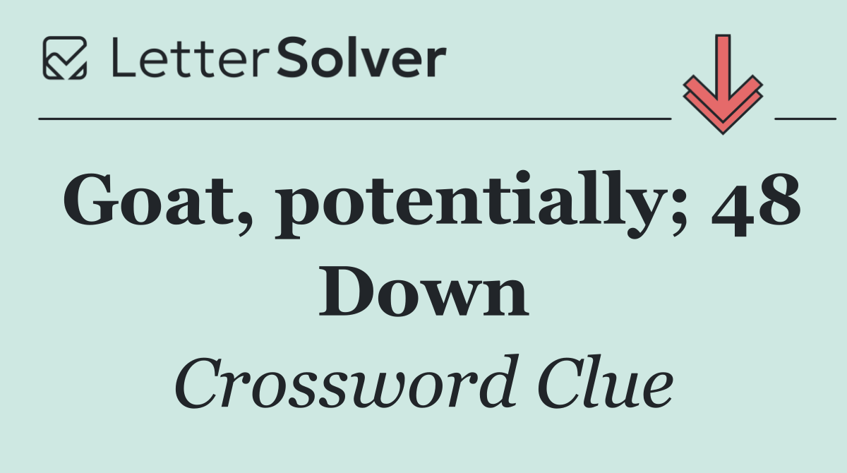 Goat, potentially; 48 Down