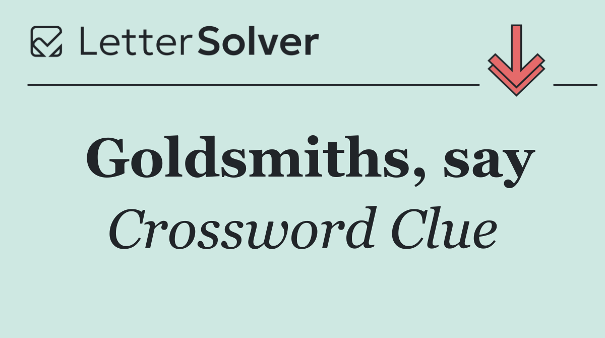 Goldsmiths, say