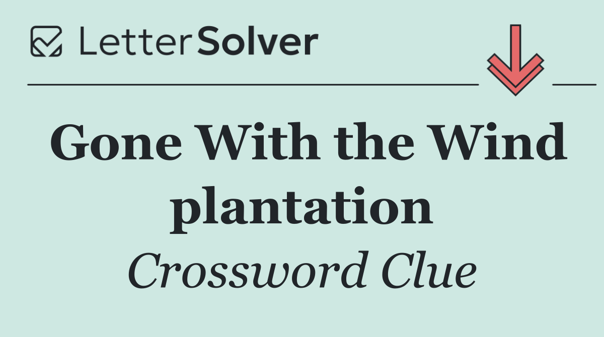 Gone With the Wind plantation
