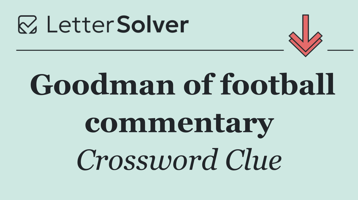 Goodman of football commentary