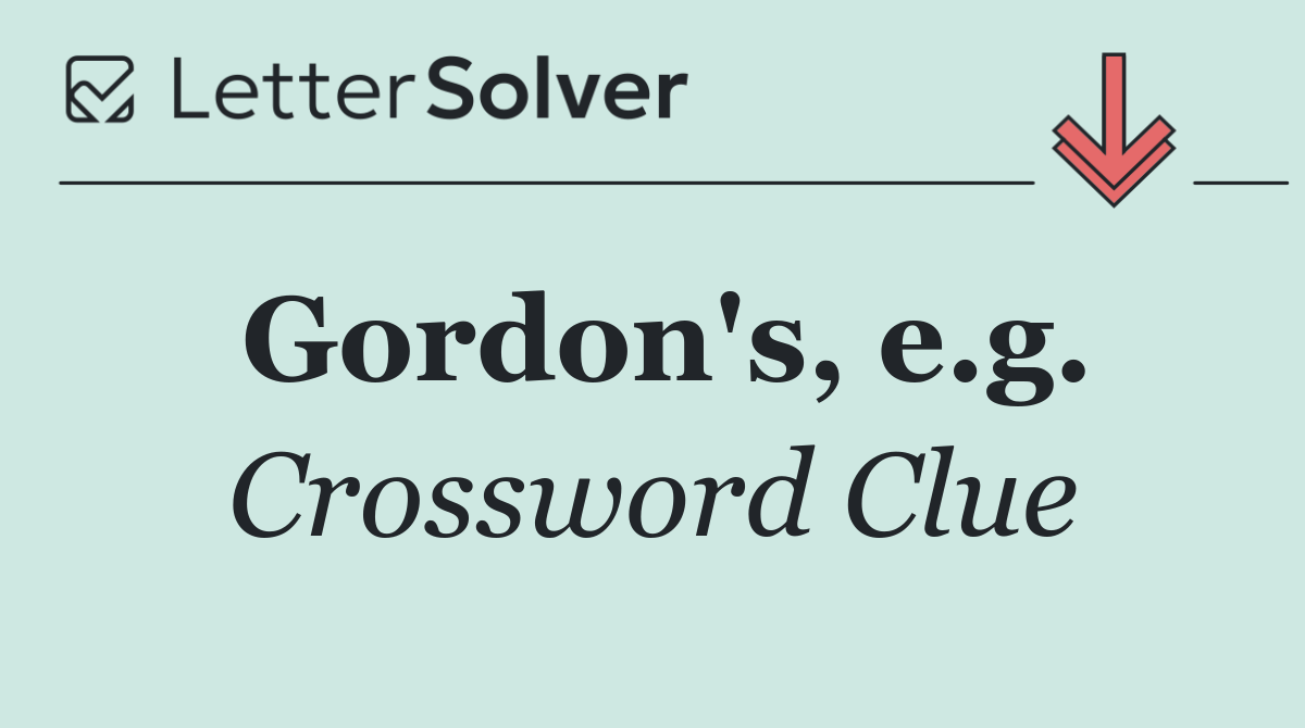 Gordon's, e.g.