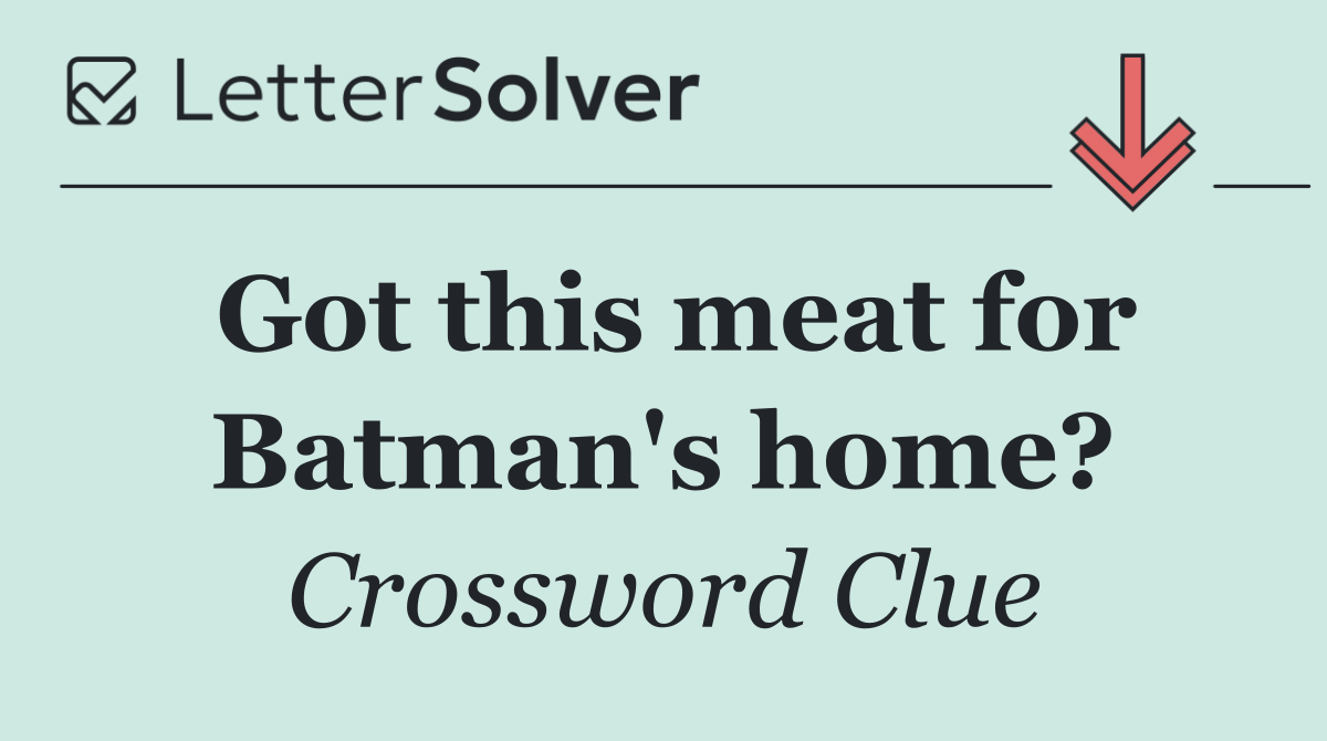 Got this meat for Batman's home?