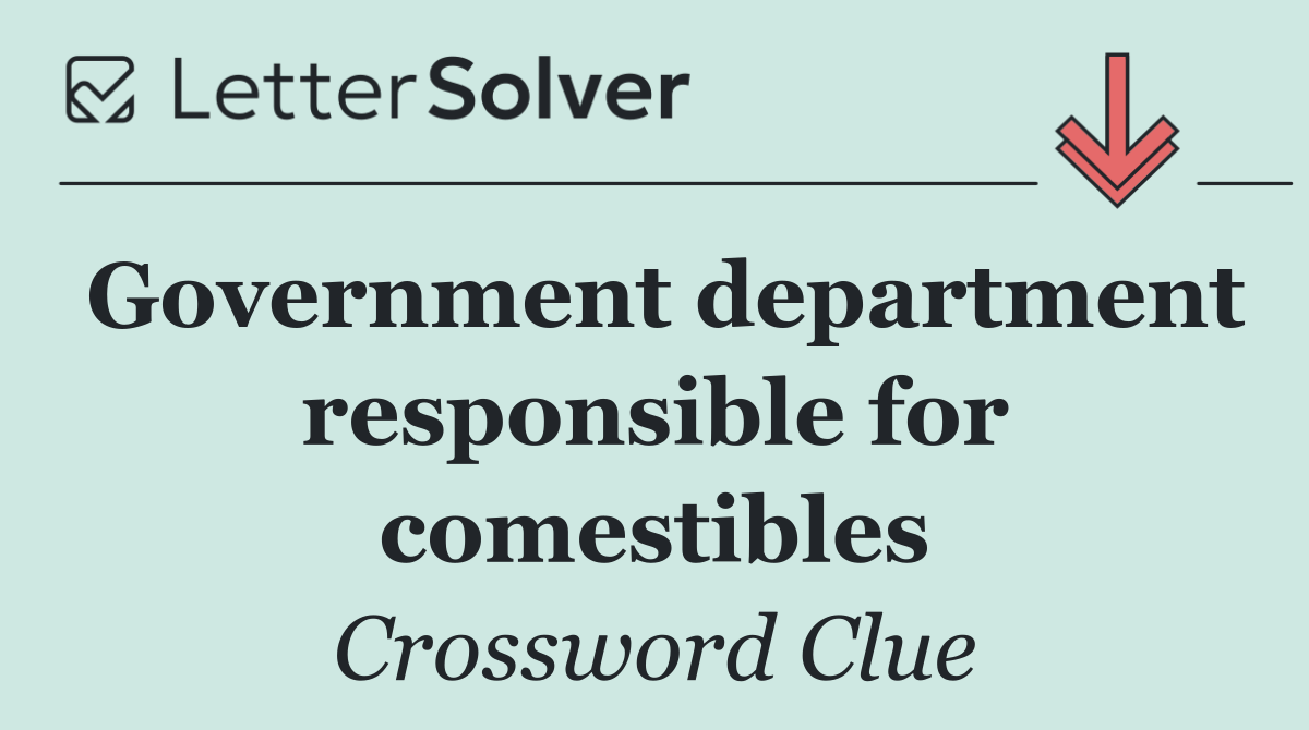 Government department responsible for comestibles