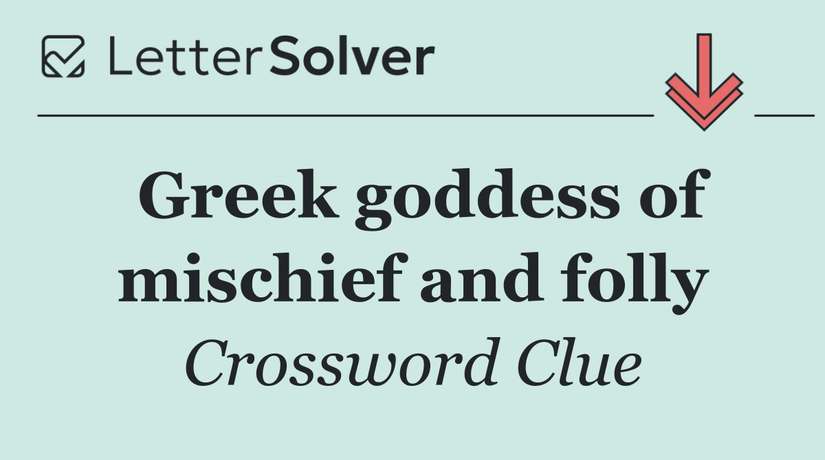 Greek goddess of mischief and folly