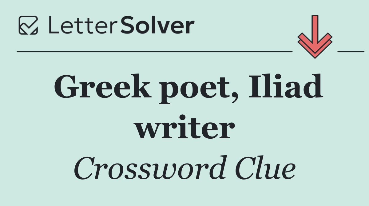 Greek poet, Iliad writer