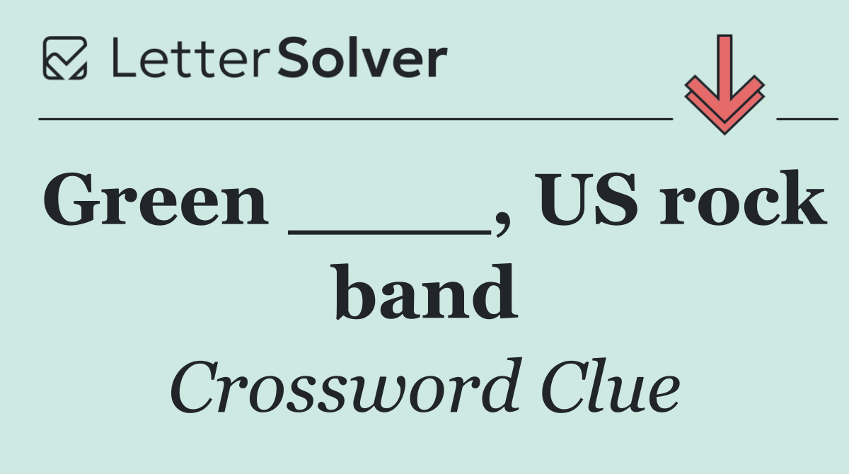 Green ____, US rock band