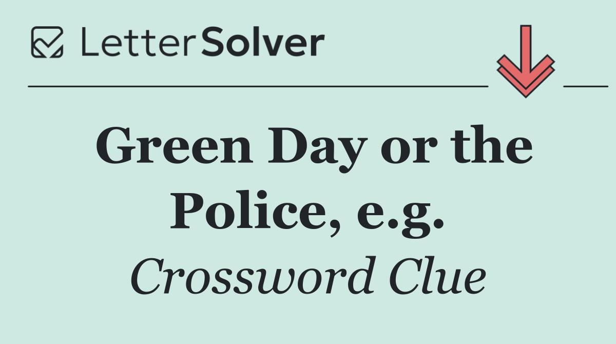 Green Day or the Police, e.g.