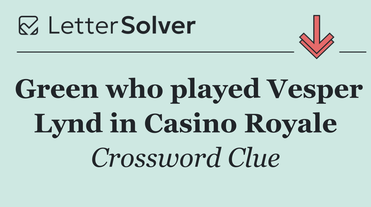 Green who played Vesper Lynd in Casino Royale
