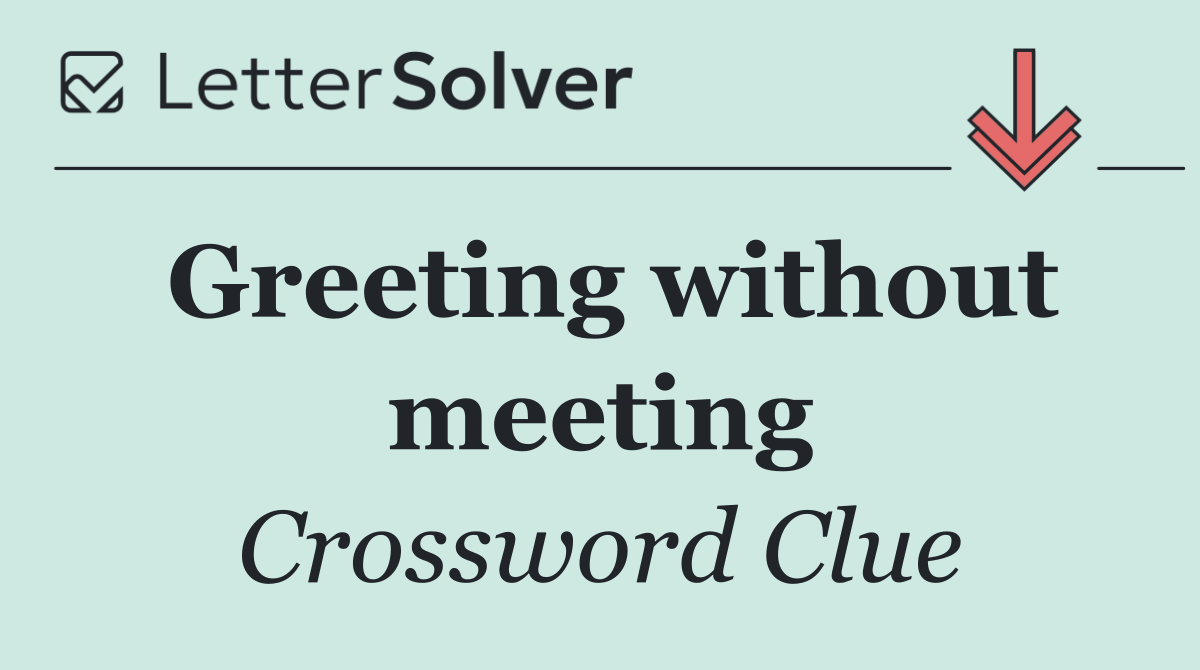 Greeting without meeting
