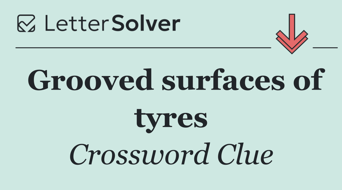 Grooved surfaces of tyres