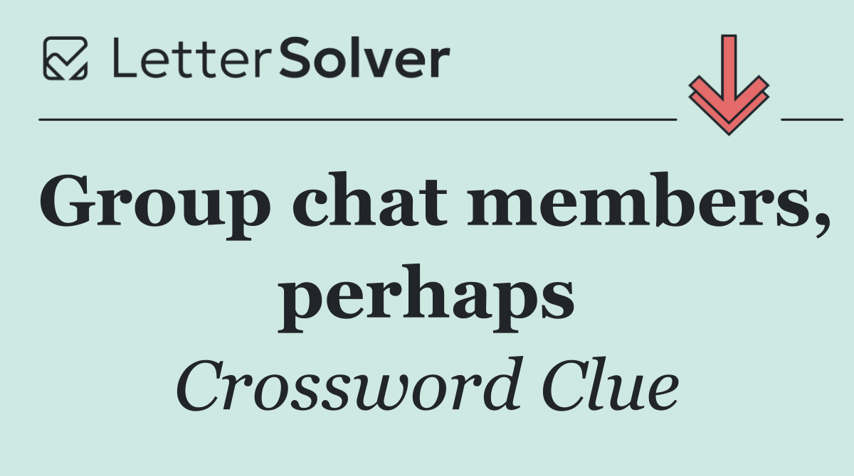 Group chat members, perhaps