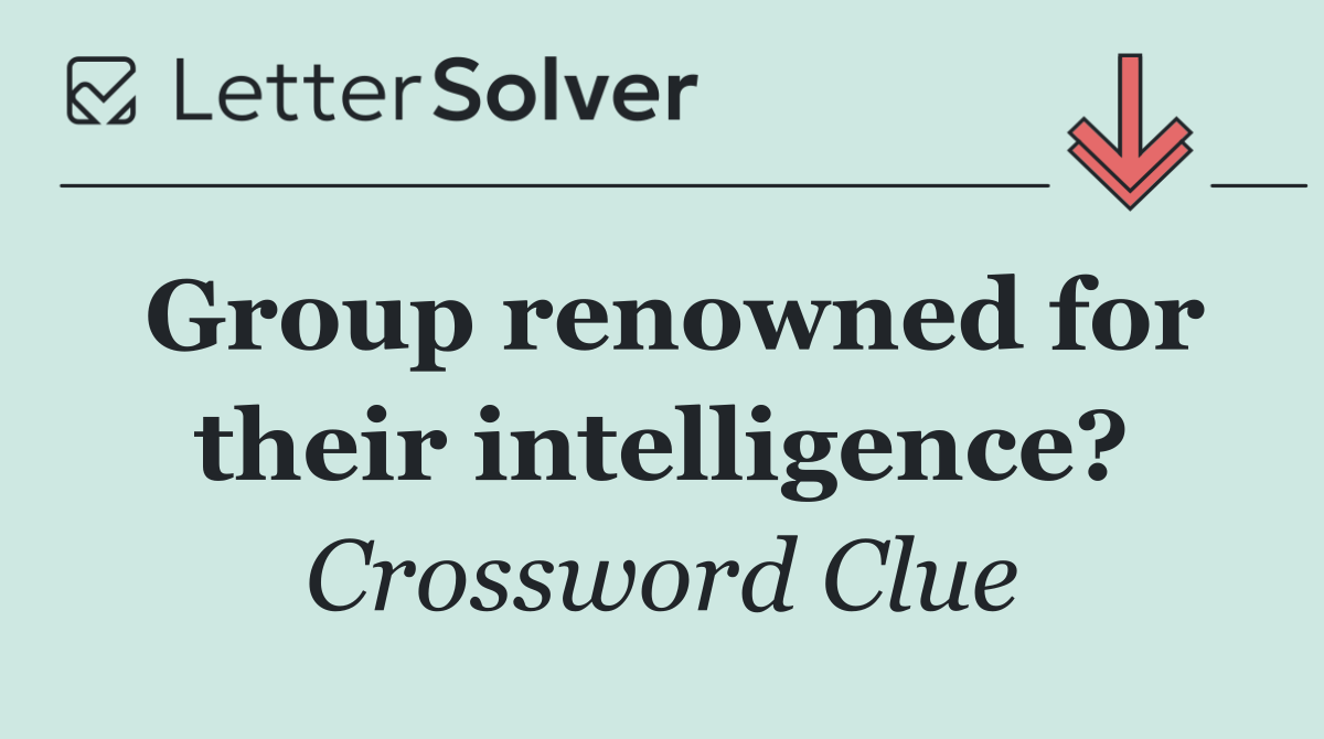 Group renowned for their intelligence?