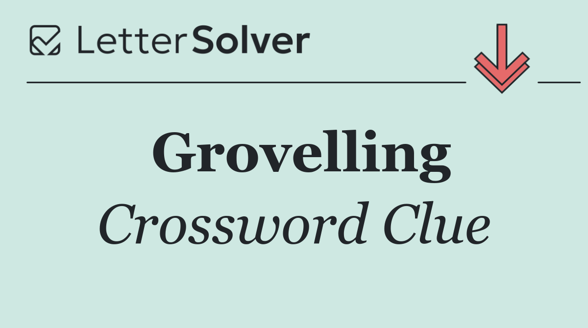 Grovelling