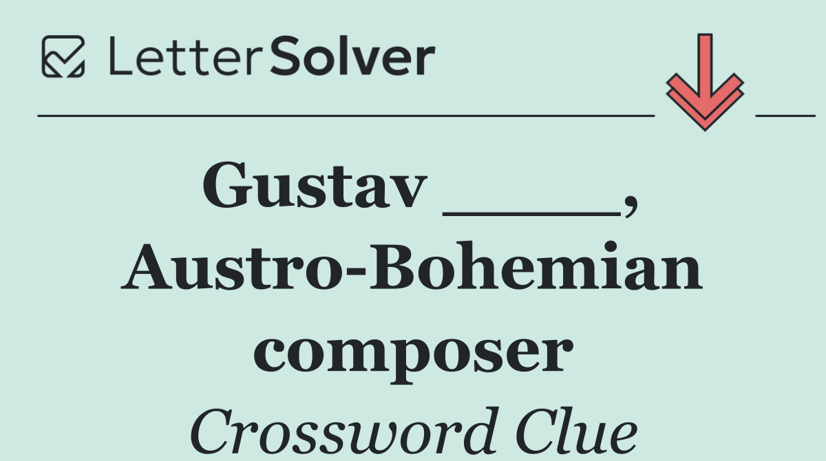 Gustav ____, Austro Bohemian composer