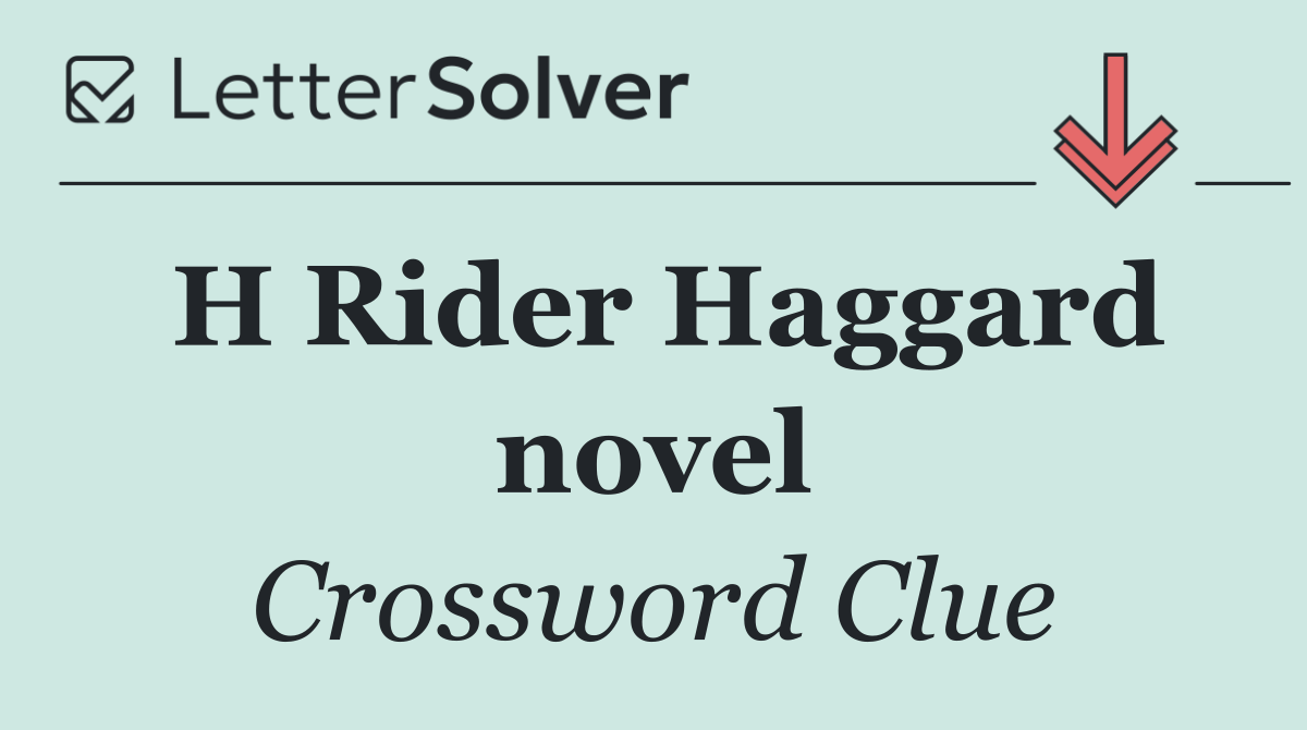 H Rider Haggard novel