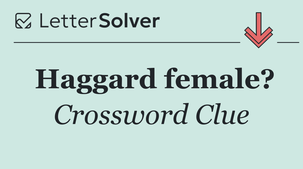 Haggard female?