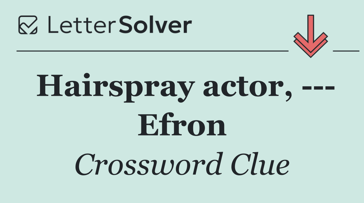 Hairspray actor,     Efron
