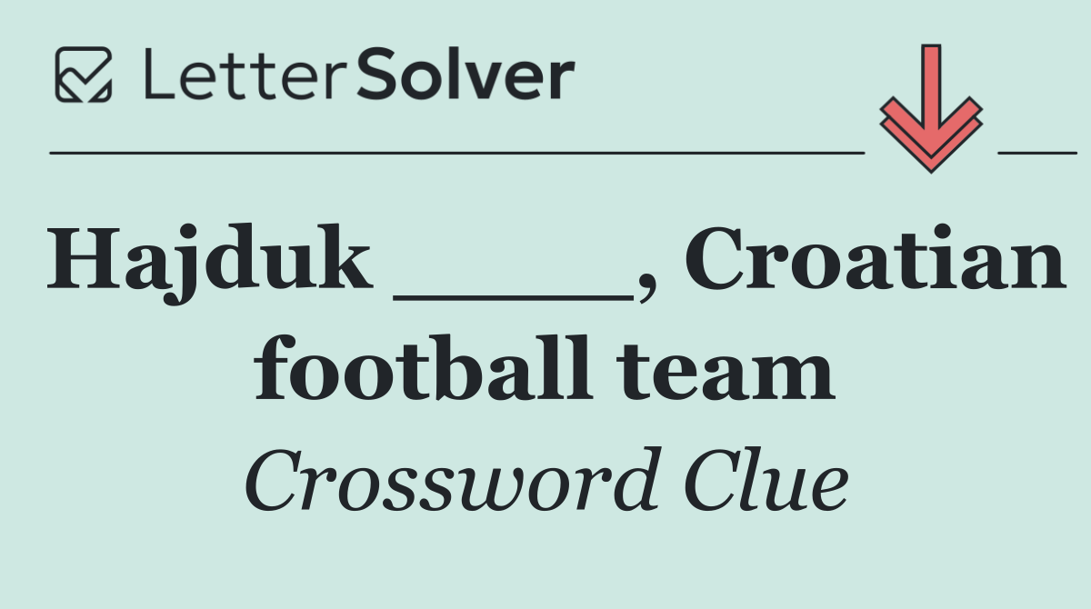 Hajduk ____, Croatian football team