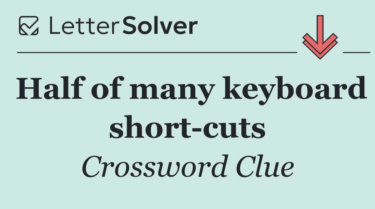Half of many keyboard short cuts