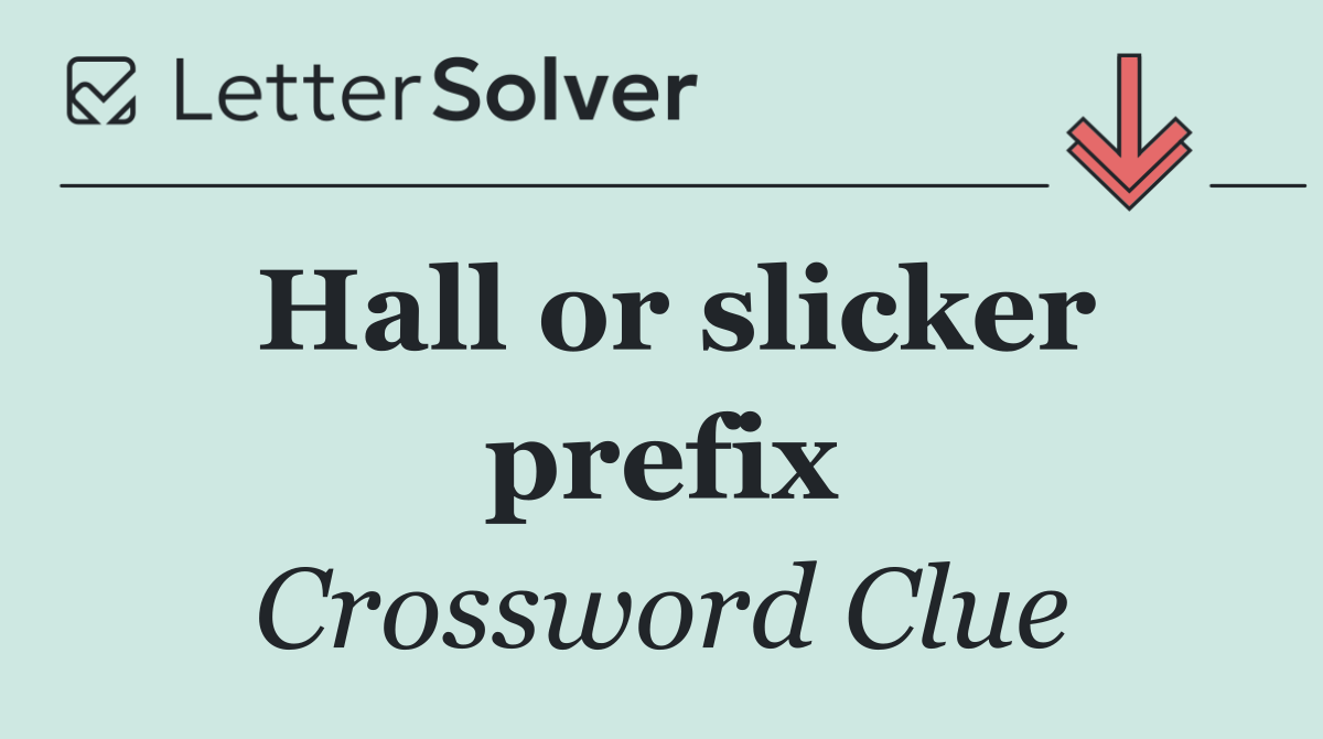 Hall or slicker prefix