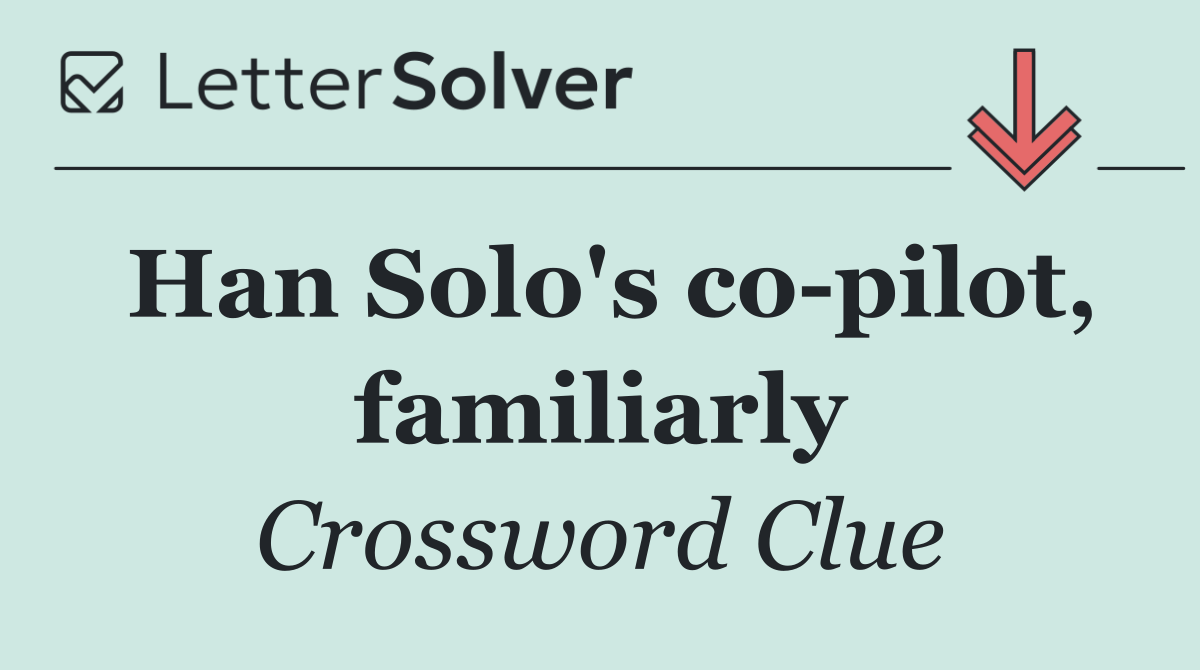 Han Solo's co pilot, familiarly