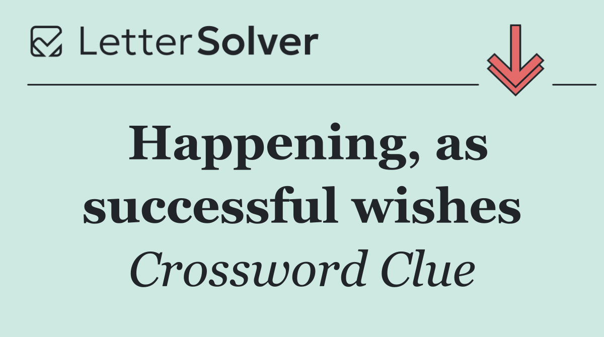 Happening, as successful wishes