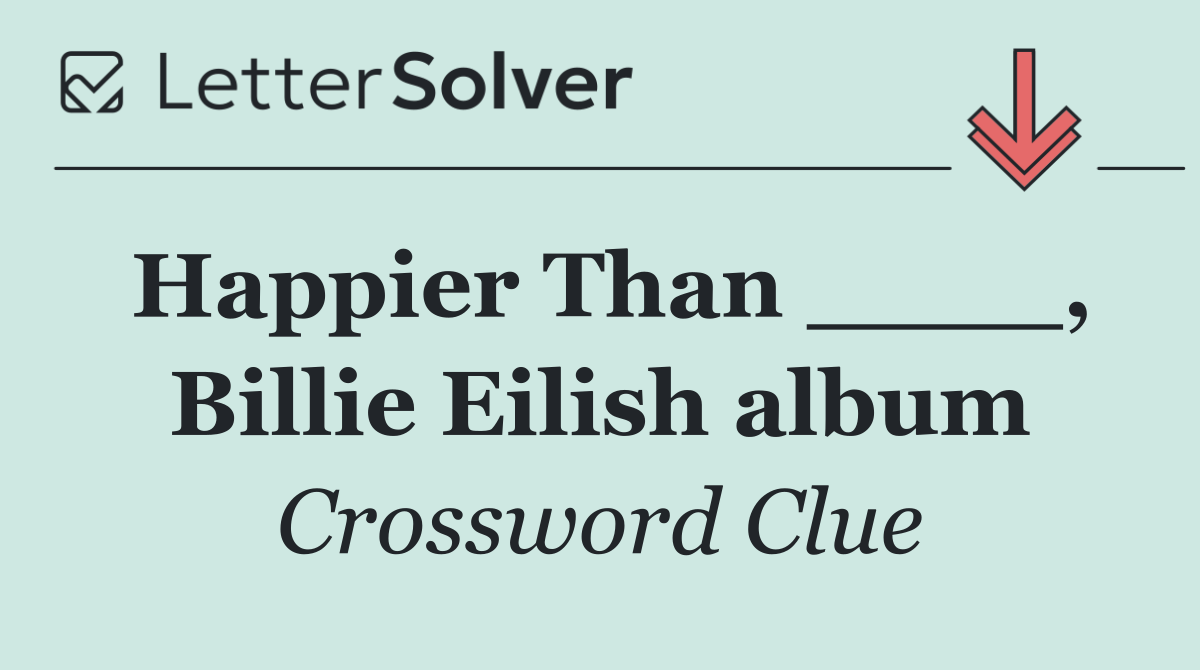 Happier Than ____, Billie Eilish album