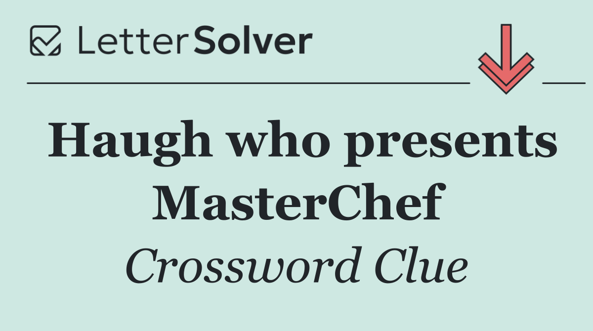Haugh who presents MasterChef