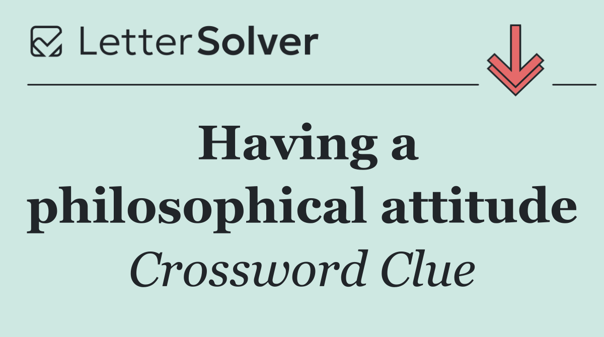 Having a philosophical attitude