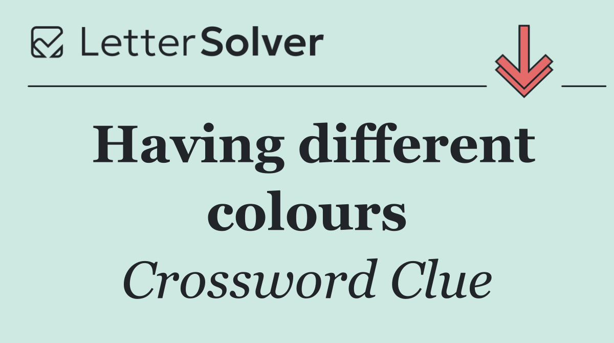 Having different colours