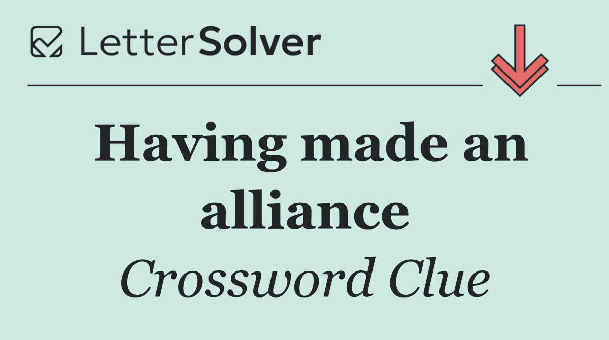 Having made an alliance