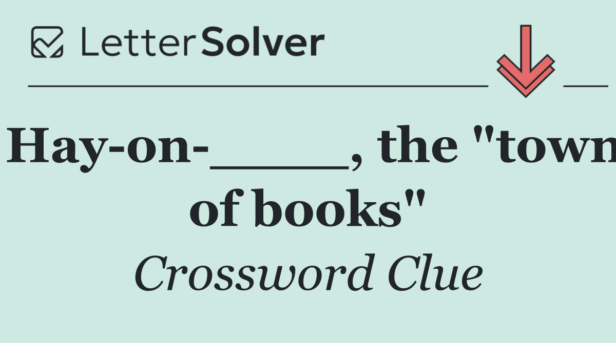 Hay on ____, the "town of books"