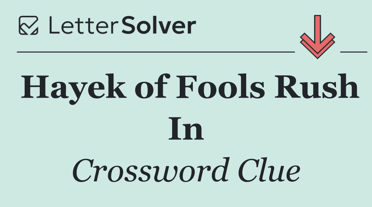 Hayek of Fools Rush In