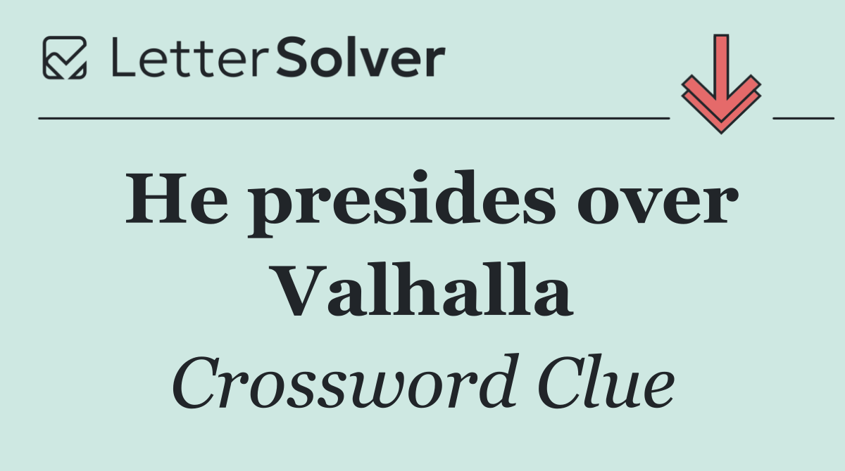 He presides over Valhalla