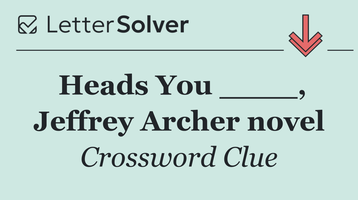 Heads You ____, Jeffrey Archer novel