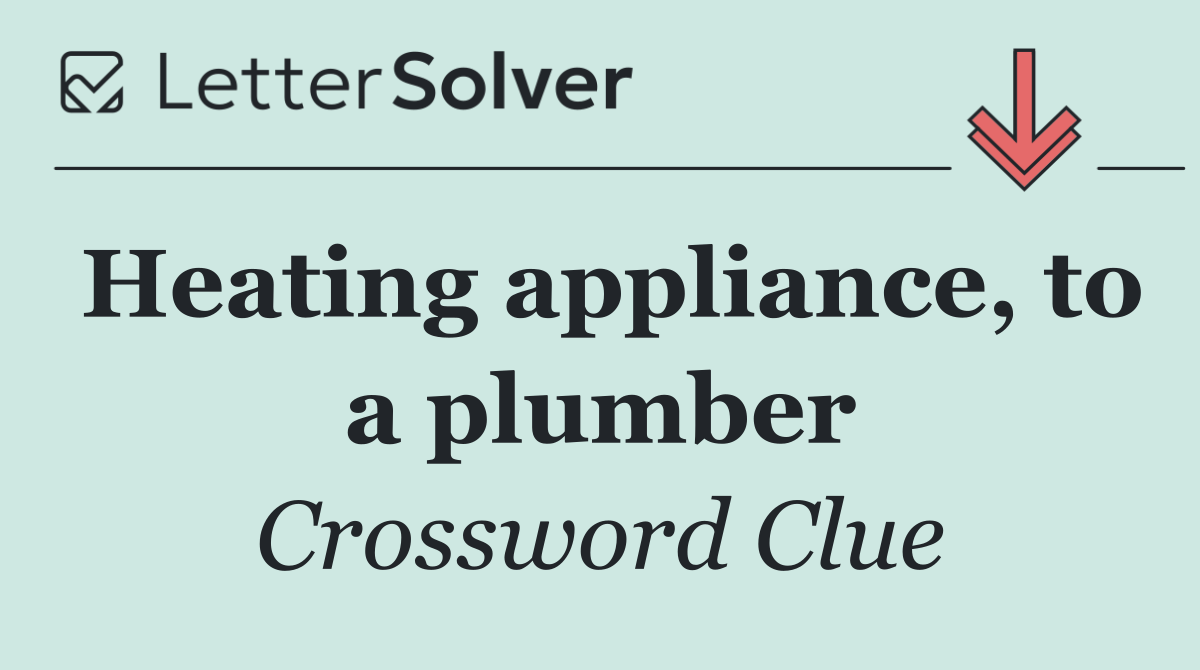 Heating appliance, to a plumber