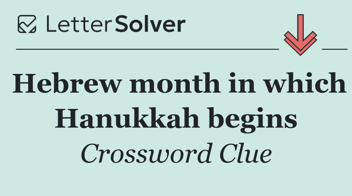 Hebrew month in which Hanukkah begins